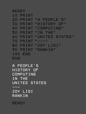 A People’s History of Computing in the United States (2018)